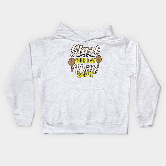 Start Your Day With Coffee Kids Hoodie by HassibDesign